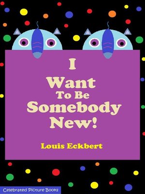 cover image of I Want to Be Somebody New!